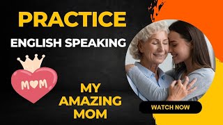 My Amazing Mom | English Speaking Practice | English Speaking Course