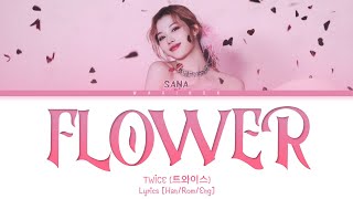 TWICE SANA - Flower Lyrics (Han/Rom/Eng/가사) Color Coded Lyrics