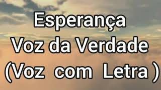 Esperança-Voz da Verdade (Voz com letra)