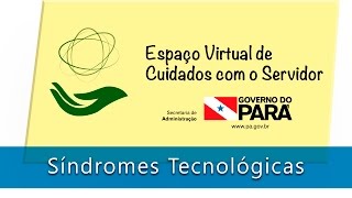 Síndromes Tecnológicas - Espaço Virtual de Cuidado com o Servidor