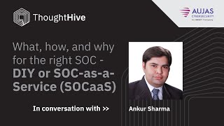 ThoughtHive | Episode - 13 | What, how, and why for the right SOC - DIY or SOCaaS