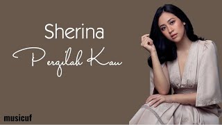 Pergilah Kau - Sherina (Lirik Lagu)