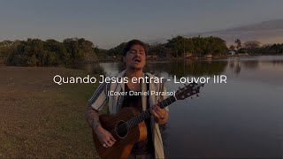 Quando Jesus Entrar - Louvor IIR (Daniel Paraiso Cover)