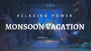 Monsoon Vacation Mashup | Mood Music | Shaan | Arijit Singh | Lofi Music 2022