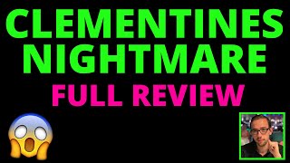 CLEMENTINES NIGHTMARE REVIEW (HUGE POTENTIAL)