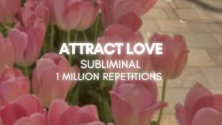 💗ATTRACT LOVE💗 1 MILLION REPETITIONS SUBLIMINAL 💗 POWERFUL SUBLIMINAL FOR LOVE