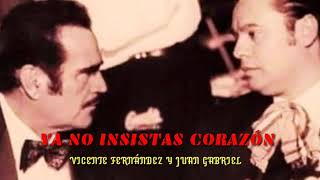 VICENTE FERNÁNDEZ -YA NO INSISTAS CORAZÓN - CON JUAN GABRIEL