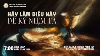 [01.09.2024] Hãy Làm Điều Này Để Kỷ Niệm Ta | Chương Trình Thờ Phượng Chúa