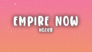 Hozier - Empire Now (Lyrics)