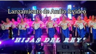 Lanzamiento de Audio y Video  M.A.A. Hijas del Rey Quito 2022