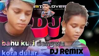 BAHU KURI AR DANGWA KORA DULAR DA //SANTALI DJ SONG//DJ REMIX //@SuniramHansdaDjSong8812