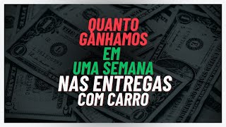 Quanto ganhamos nas entregas com carro em uma semana