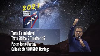 Pregação: Fé Inabalável - 2 Timóteo 1:12  - Pr. Joélio