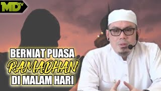 BOLEHKAH BERNIAT PUASA RAMADHAN DI MALAM HARI❓, DAN APA HUKUMNYA..⁉️| Ustadz Ahmad Zainuddin