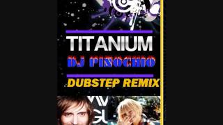 TITANIUM DUBSTEP REMIX {DJ PINOCHIO}