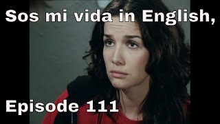 You are the one (Sos mi vida) episode 111 in english