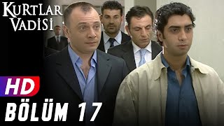 Kurtlar Vadisi - 17.Bölüm | FULL HD YENİ