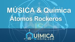 MÚSICA & Química:  ÁTOMOS Rockeando [ROCK Music]