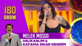 Delikanlım & Kafama Sıkar Giderim | Melek Mosso | İbo Show