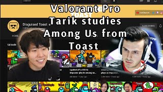 Valorant Pro Tarik studies Toast Among Us before SUSSY Sundays | Among Us