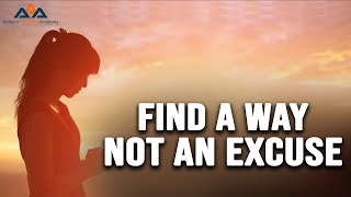 Find A Way, Not An Excuse: Unlocking Your Path to Success !