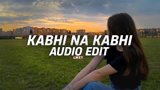 kabhi Na kabhi - Aditya Narayan edit audio