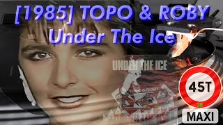 [1985] TOPO & ROBY - Under The Ice (Vocal) #Maxi45T38