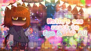 Katie's ocs react to Fpe SWAP AU||3K special||Fpe gacha||By:Violeta