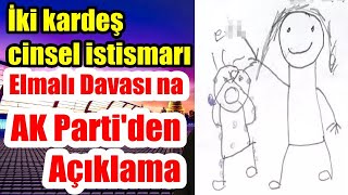 Elmalı Davası na AK Parti'den Açıklama Bakanlığın açıklaması şu şekilde