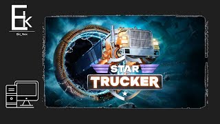 Le routier de l'espace 😁 on découvre la nouvelle zone ?!! - Star Trucker EP12