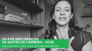 OS 4 PILARES BÁSICOS DA GESTÃO DE CARREIRA: 2C2R