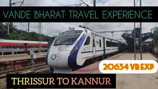 Vande Bharat Travel Experience | Thrissur to Kannur in 20634 Kasaragod Vande Bharat Express