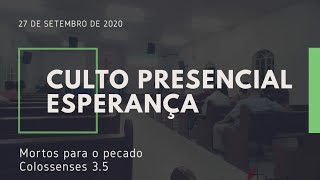 Culto em Esperança - Mortos Para o Pecado - Colossenses 3.5