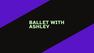 Ballet with Ashley