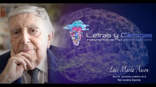 "LETRAS Y CIENCIAS, INSTRUMENTOS DE PAZ PARA EL SIGLO XXI" con Luis María Anson.