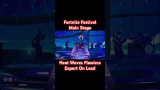 Heat Waves Glass Animals Flawless Expert On Lead - Fortnite Festival Main Stage #fortnite #heatwaves