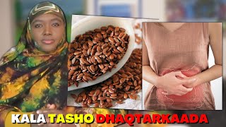 DIGNIIN! FLAXSEED INTAADAN ISTICMAALIN LATASHO DHAQTARKAADA!