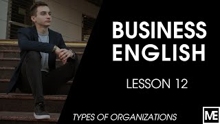 BUSINESS ENGLISH | Lesson 12 - Types of organizations