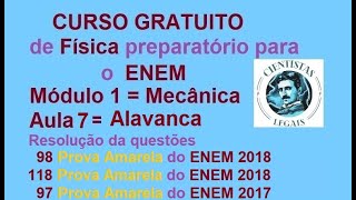 Física ENEM Módulo: Mecânica Aula 7 Alavanca. Questões 98 P Am 2018, 118 P Am 2018 e 97 P Am 2017