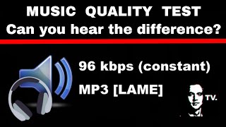 Can you hear music quality difference? - Music Quality Difference Example Test - 2019