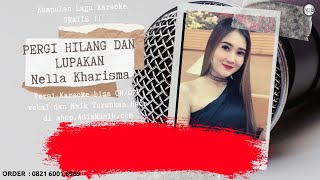 PERGI HILANG DAN LUPAKAN - NELLA KHARISMA Karaoke Tanpa Vokal