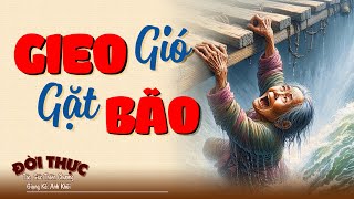 Bật Khóc Khi Nghe Câu Chuyện Này GIEO GIÓ GẶT BÃO | Kể Chuyện Đêm Khuya #doctruyendemkhuya