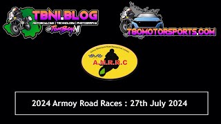 2024 Armoy Road Races : 27th July 2024