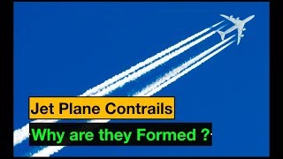 Airplane Contrails !! Why they are formed ? !! EXPLAINED