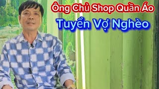 #284,Ông Chủ Shop Quần Áo ,Tuyển Vợ Tuổi Từ 40/60 ,