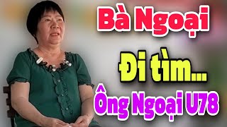 Bà Ngoại đi tìm Ông Ngoại Đầy U78 sẻ ra sao | Mảnh ghép yêu thương