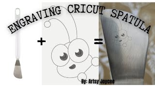 ENGRAVING MY CRICUT SPATULA USING THE CRICUT MAKER | ARTSY JOYCEE