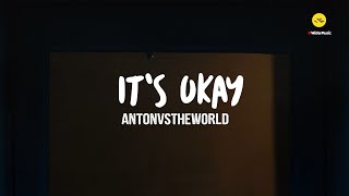 It's okay - antonvstheworld Lyrics