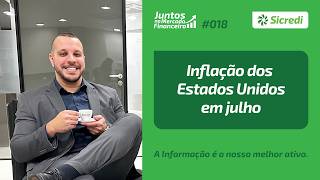 Inflação do Estados Unidos em julho | Juntos no Mercado Financeiro 018