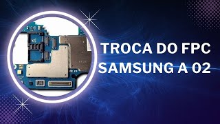 Troca do FPC do Samsung A02